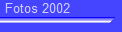 Fotos 2002