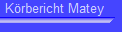 K�rbericht Matey